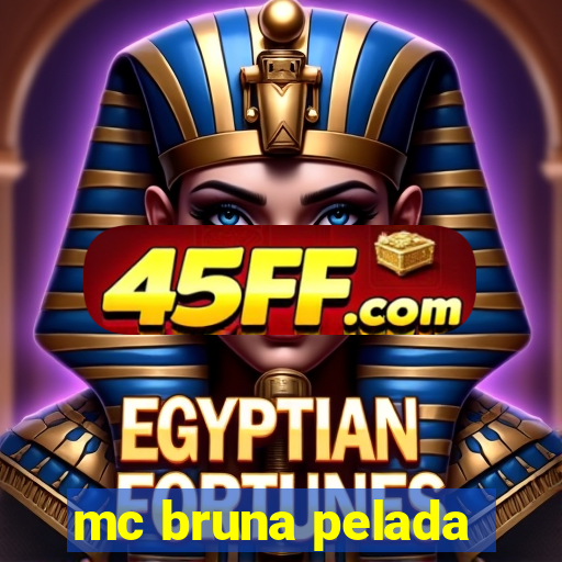 mc bruna pelada